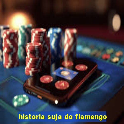 historia suja do flamengo